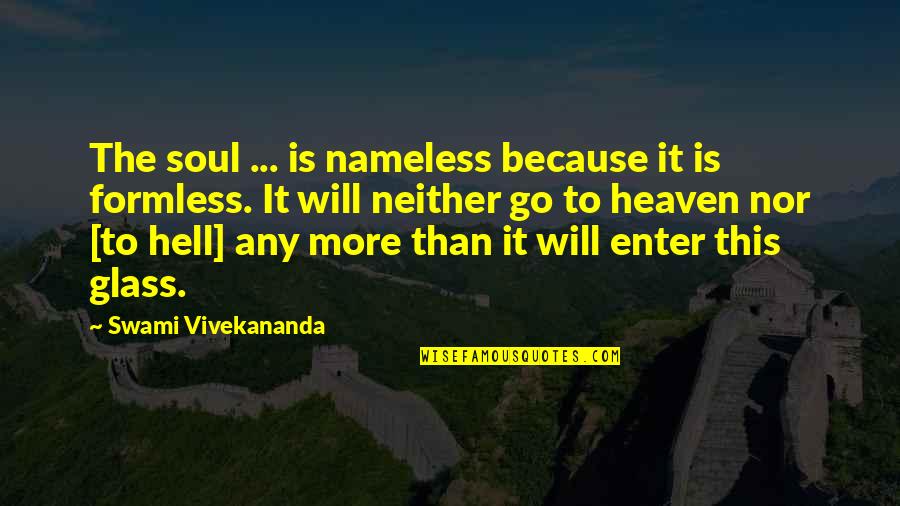 Thierry Dalais Quotes By Swami Vivekananda: The soul ... is nameless because it is Thierry Dalais Quotes By Swami Vivekananda: The soul ... is nameless because it is