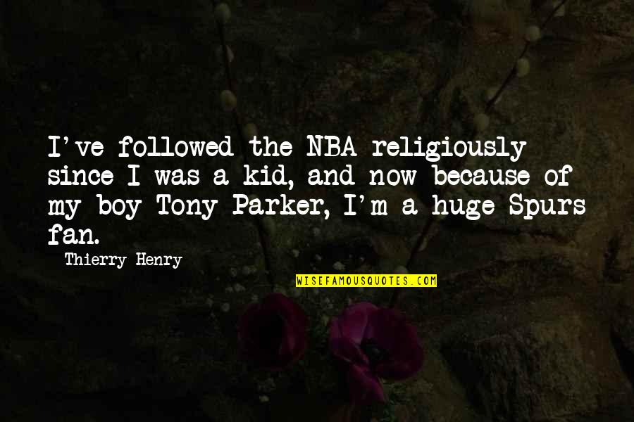 Thierry Quotes By Thierry Henry: I've followed the NBA religiously since I was