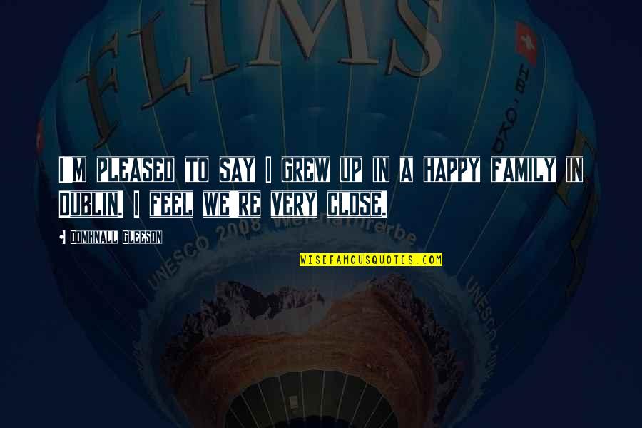 Thiesmedia Quotes By Domhnall Gleeson: I'm pleased to say I grew up in Thiesmedia Quotes By Domhnall Gleeson: I'm pleased to say I grew up in