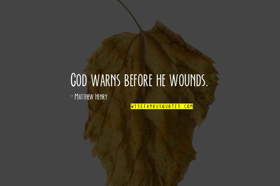 Thieved Quotes By Matthew Henry: God warns before he wounds.