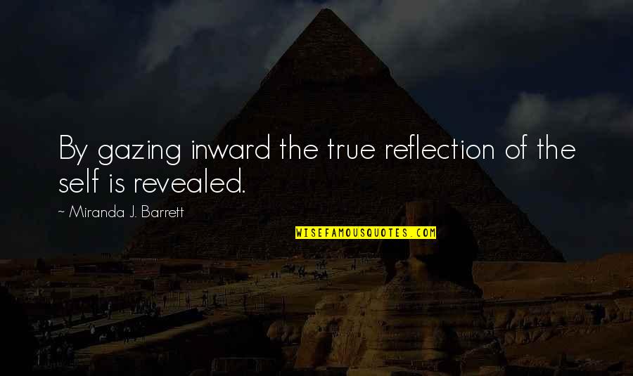 Thieves And Frauds Quotes By Miranda J. Barrett: By gazing inward the true reflection of the Thieves And Frauds Quotes By Miranda J. Barrett: By gazing inward the true reflection of the