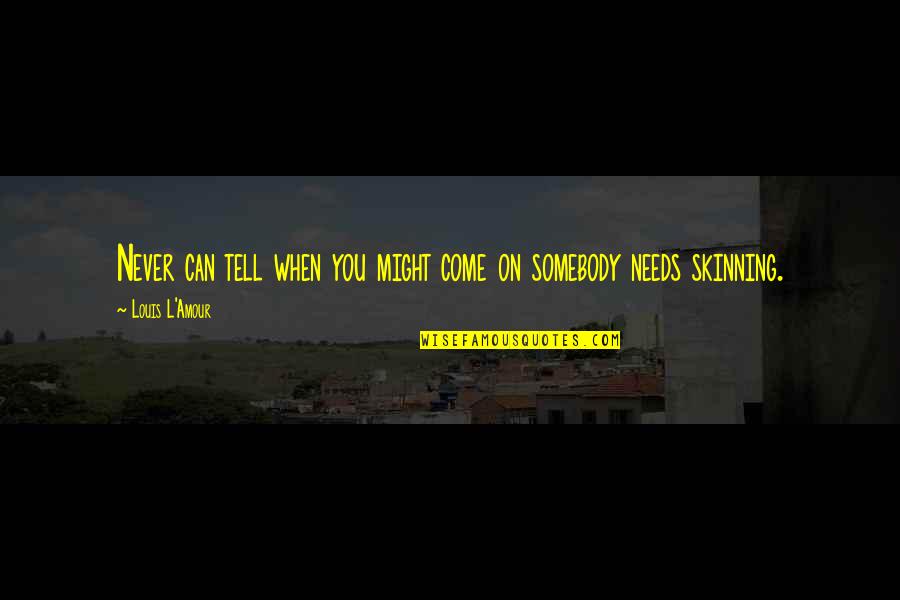 Thieves Funny Quotes By Louis L'Amour: Never can tell when you might come on Thieves Funny Quotes By Louis L'Amour: Never can tell when you might come on