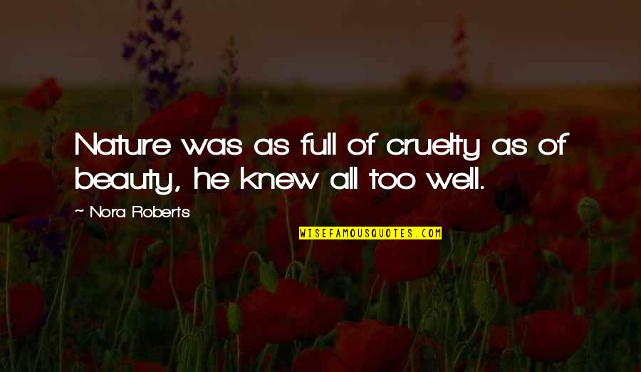 Thieves Funny Quotes By Nora Roberts: Nature was as full of cruelty as of
