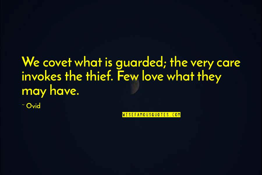 Thieves Love Quotes By Ovid: We covet what is guarded; the very care