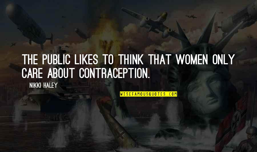 Thigh Gaps Quotes By Nikki Haley: The public likes to think that women only