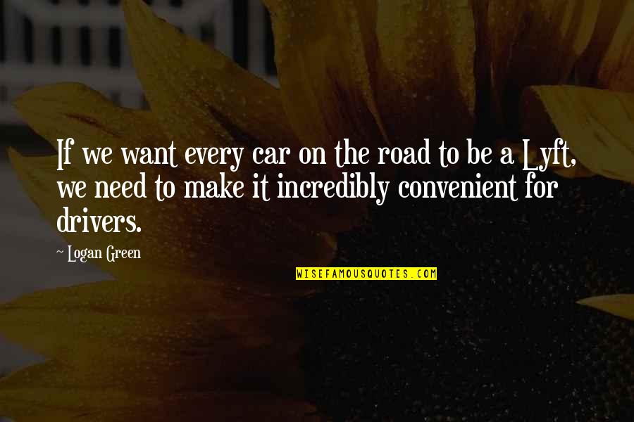 Thighbones Quotes By Logan Green: If we want every car on the road