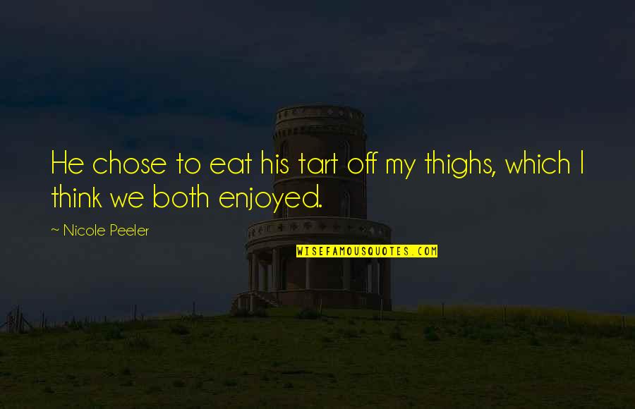 Thighs Quotes By Nicole Peeler: He chose to eat his tart off my