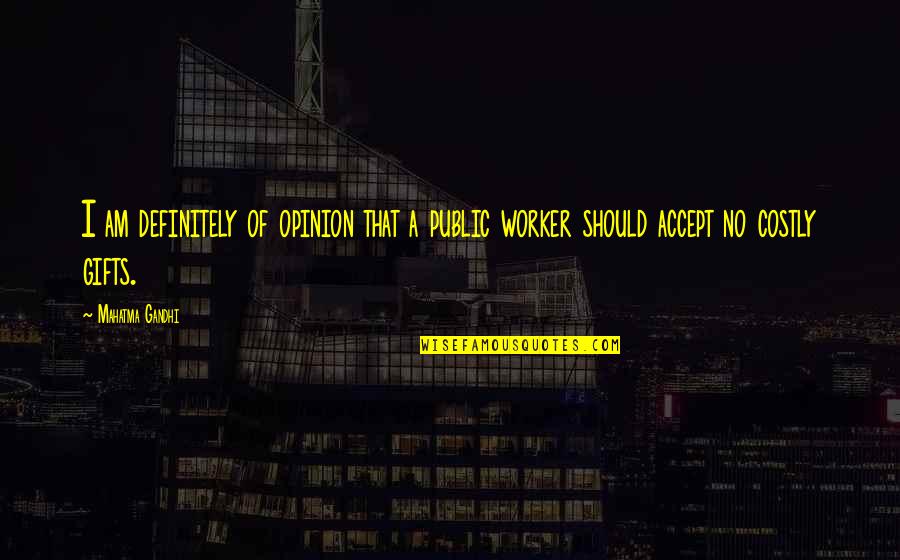 Thign Quotes By Mahatma Gandhi: I am definitely of opinion that a public