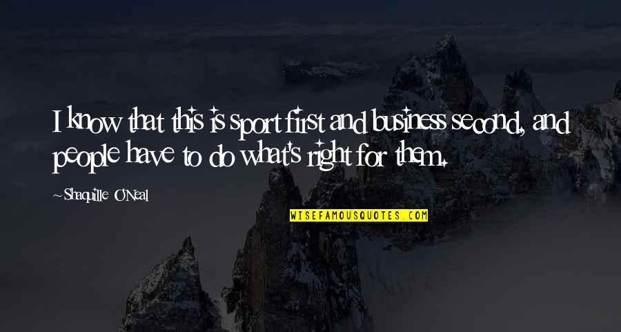 Thijmen321 Quotes By Shaquille O'Neal: I know that this is sport first and Thijmen321 Quotes By Shaquille O'Neal: I know that this is sport first and