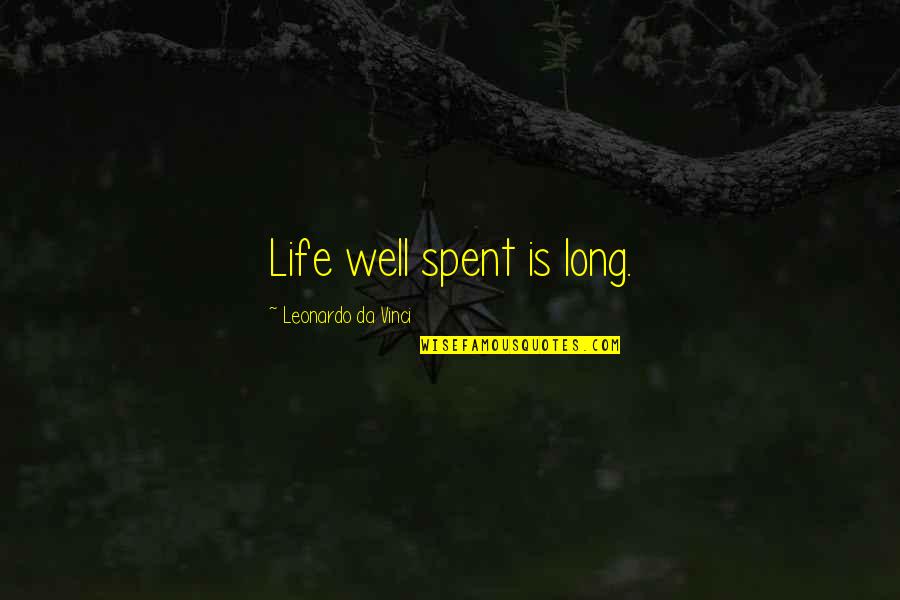 Thilakarathna Quotes By Leonardo Da Vinci: Life well spent is long. Thilakarathna Quotes By Leonardo Da Vinci: Life well spent is long.
