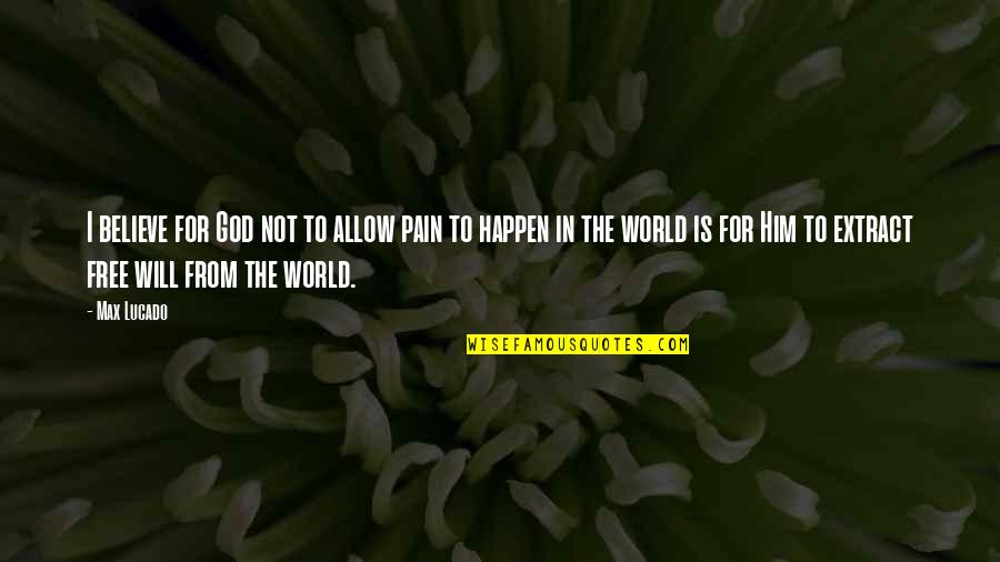 Thilde Scholl Quotes By Max Lucado: I believe for God not to allow pain
