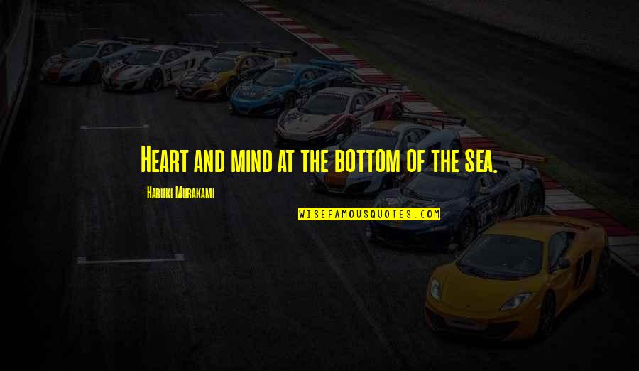 Thillet Origin Quotes By Haruki Murakami: Heart and mind at the bottom of the Thillet Origin Quotes By Haruki Murakami: Heart and mind at the bottom of the