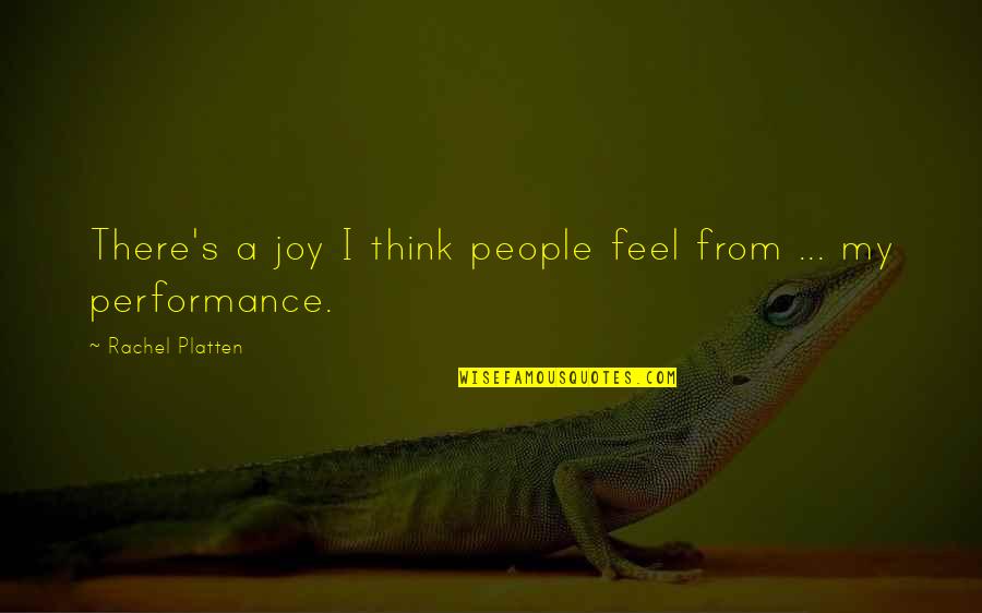 Thim Quotes By Rachel Platten: There's a joy I think people feel from Thim Quotes By Rachel Platten: There's a joy I think people feel from