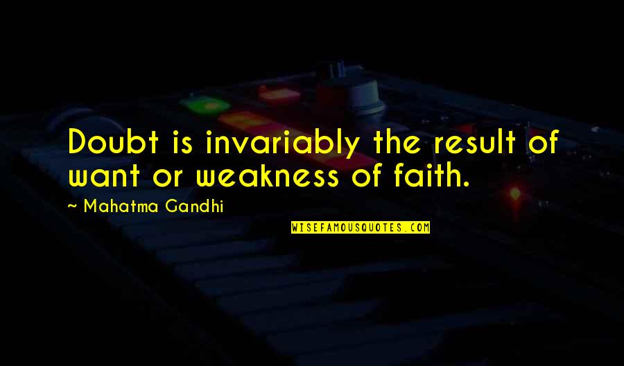 Thime Quotes By Mahatma Gandhi: Doubt is invariably the result of want or