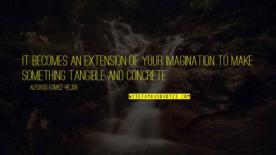 Thimonnier Machines Quotes By Alfonso Gomez-Rejon: It becomes an extension of your imagination to Thimonnier Machines Quotes By Alfonso Gomez-Rejon: It becomes an extension of your imagination to