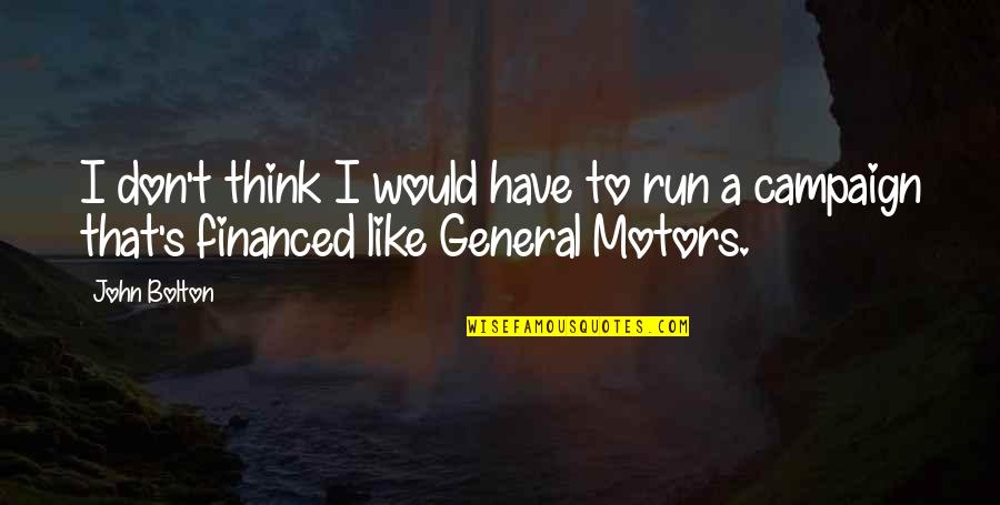 Thin Blue Line Funny Quotes By John Bolton: I don't think I would have to run