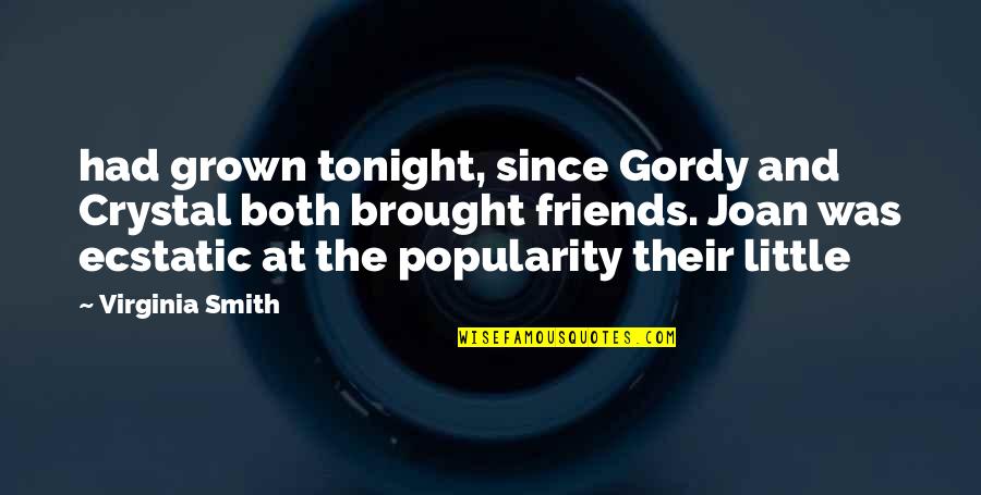 Thin Body Quotes By Virginia Smith: had grown tonight, since Gordy and Crystal both