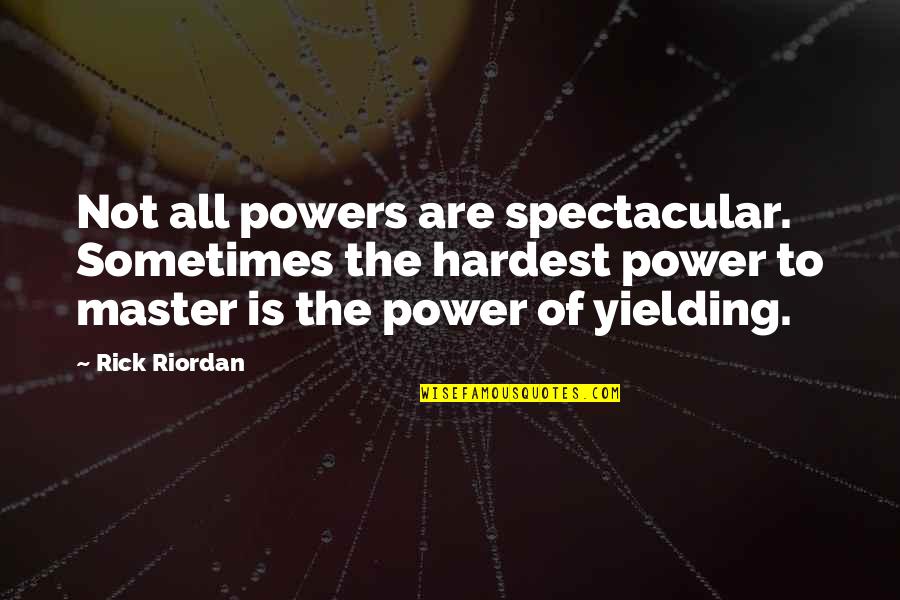 Thin Line Between Love And Friendship Quotes By Rick Riordan: Not all powers are spectacular. Sometimes the hardest