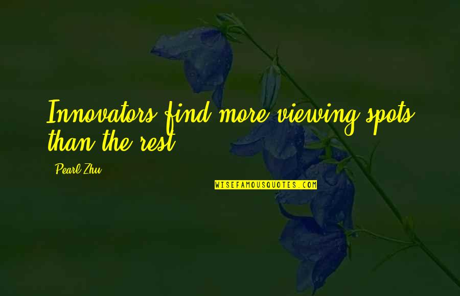 Thin Line Between Love And Lust Quotes By Pearl Zhu: Innovators find more viewing spots than the rest.