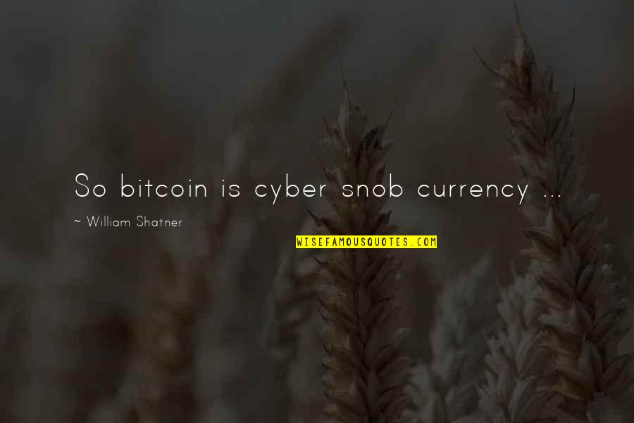 Thin Lines Quotes By William Shatner: So bitcoin is cyber snob currency ...