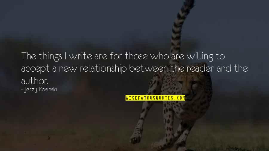 Thin Quotes And Quotes By Jerzy Kosinski: The things I write are for those who