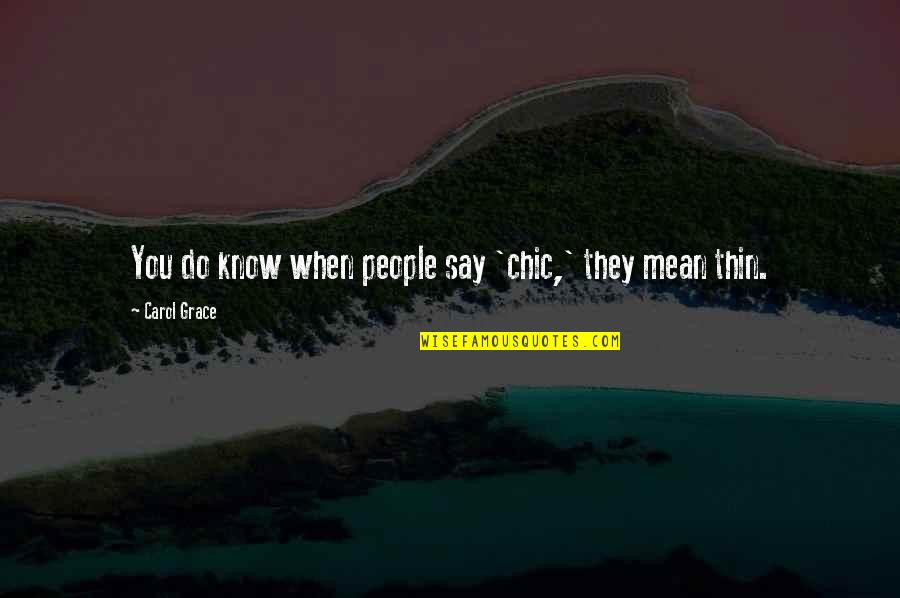 Thin Quotes By Carol Grace: You do know when people say 'chic,' they