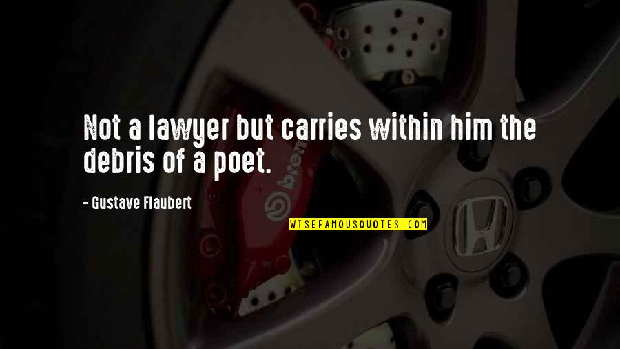 Thin Shaming Quotes By Gustave Flaubert: Not a lawyer but carries within him the