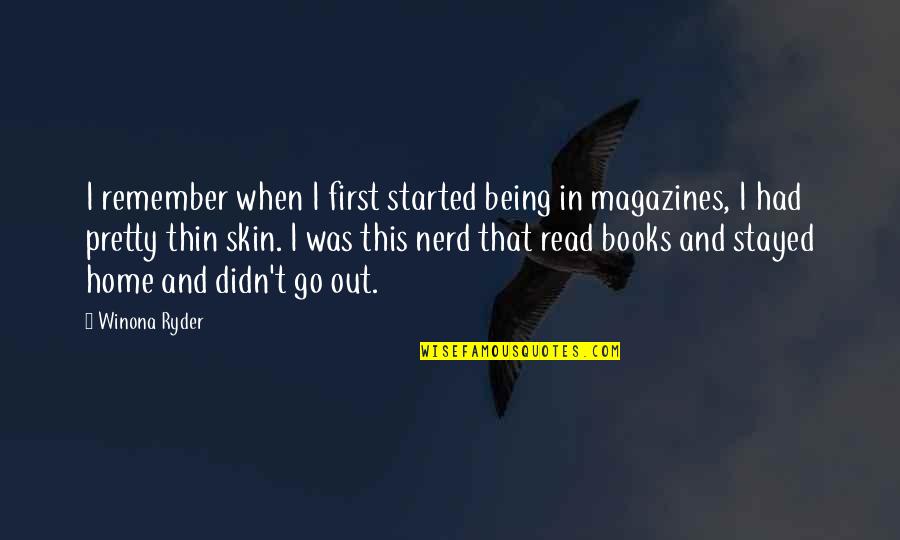 Thin Skin Quotes By Winona Ryder: I remember when I first started being in