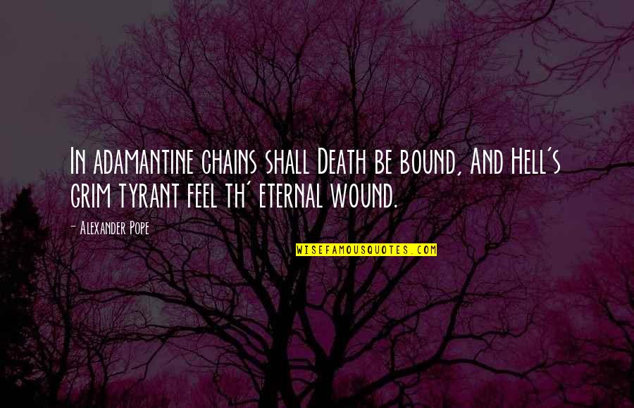 Th'inconstant Quotes By Alexander Pope: In adamantine chains shall Death be bound, And