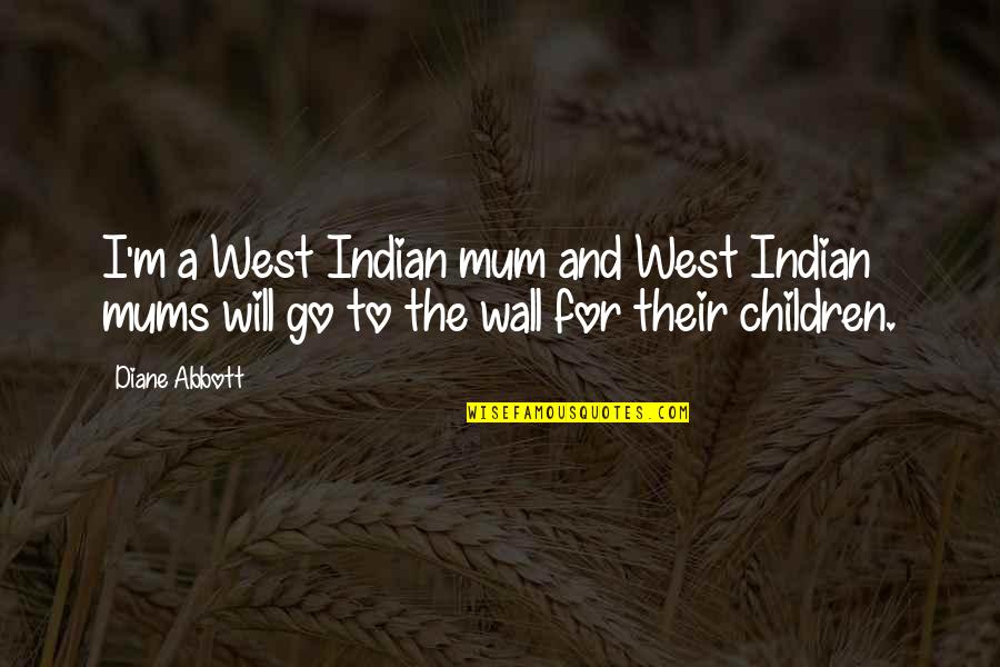Thinday Quotes By Diane Abbott: I'm a West Indian mum and West Indian