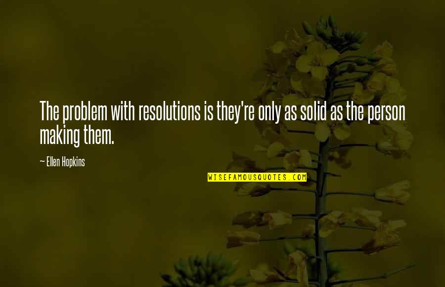 Thine Is The Kingdom Quotes By Ellen Hopkins: The problem with resolutions is they're only as