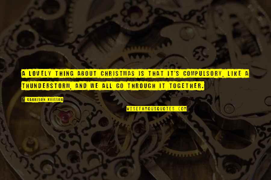 Thing About Christmas Quotes By Garrison Keillor: A lovely thing about Christmas is that it's