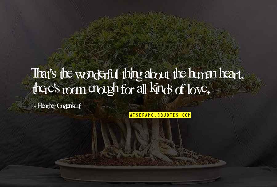 Thing About Family Quotes By Heather Gudenkauf: That's the wonderful thing about the human heart, Thing About Family Quotes By Heather Gudenkauf: That's the wonderful thing about the human heart,