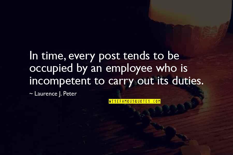 Thing About Friendship Quotes By Laurence J. Peter: In time, every post tends to be occupied Thing About Friendship Quotes By Laurence J. Peter: In time, every post tends to be occupied