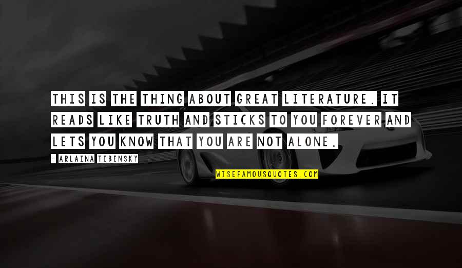 Thing About The Truth Quotes By Arlaina Tibensky: This is the thing about great literature. It