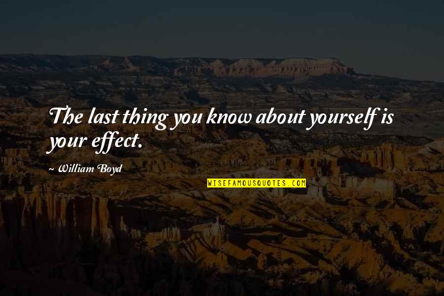 Thing About You Quotes By William Boyd: The last thing you know about yourself is