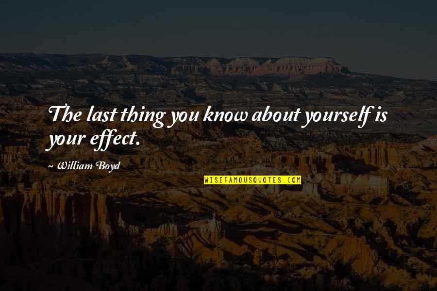 Thing About You Quotes By William Boyd: The last thing you know about yourself is Thing About You Quotes By William Boyd: The last thing you know about yourself is