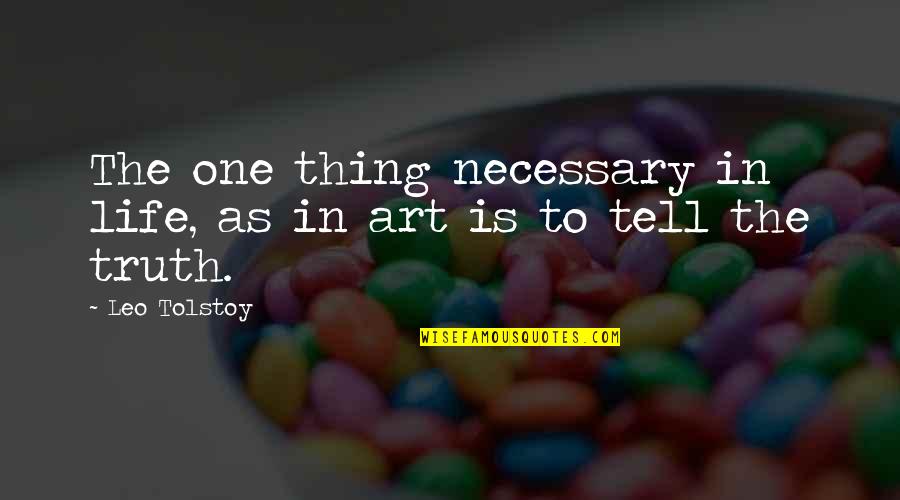 Thing Art Quotes By Leo Tolstoy: The one thing necessary in life, as in