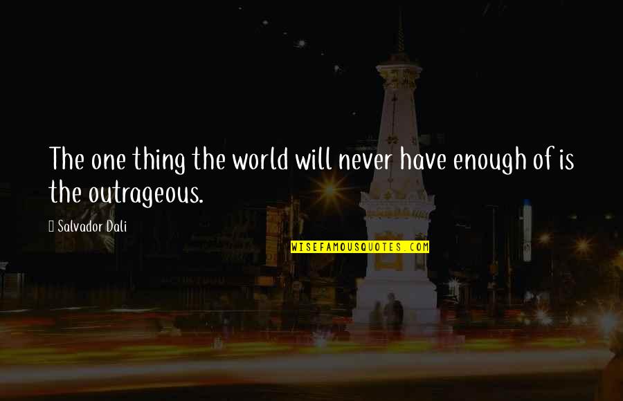 Thing Art Quotes By Salvador Dali: The one thing the world will never have