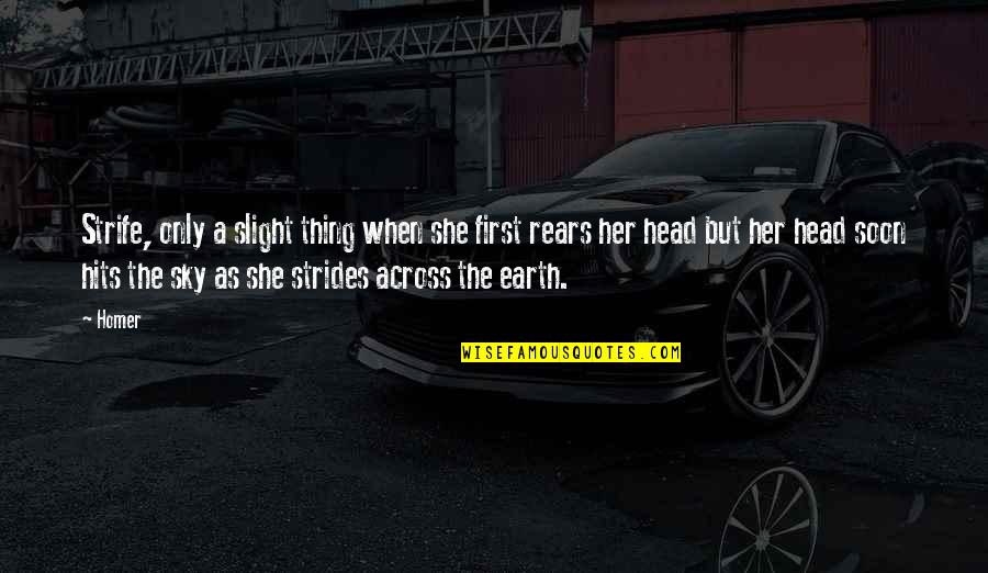 Thing Head Quotes By Homer: Strife, only a slight thing when she first Thing Head Quotes By Homer: Strife, only a slight thing when she first