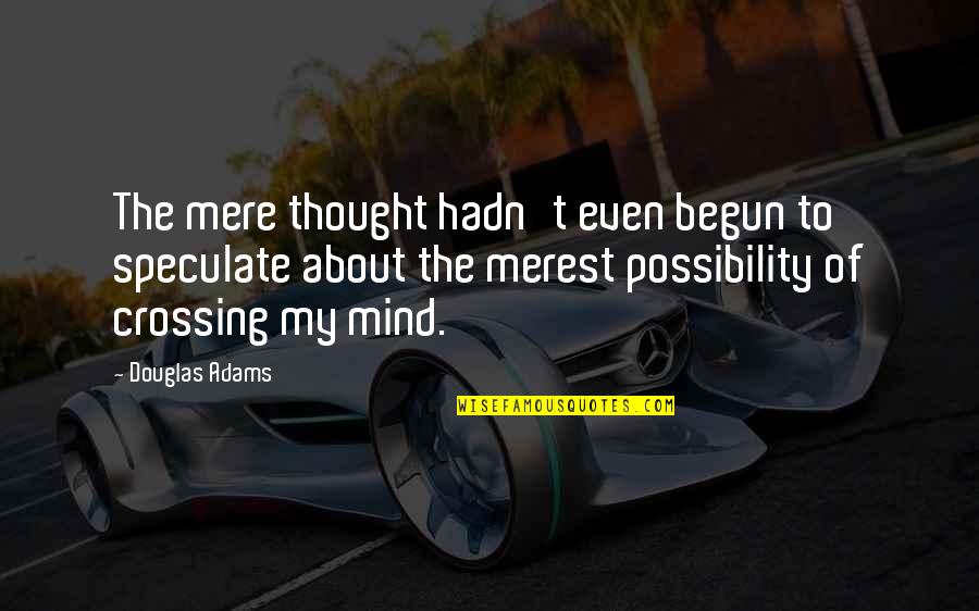 Thing In French Quotes By Douglas Adams: The mere thought hadn't even begun to speculate Thing In French Quotes By Douglas Adams: The mere thought hadn't even begun to speculate