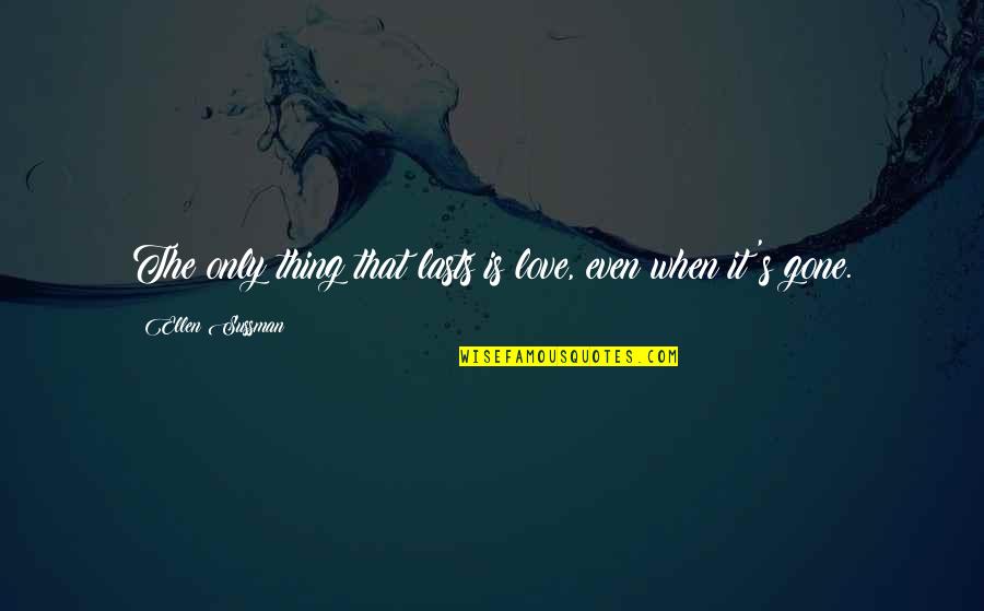 Thing In French Quotes By Ellen Sussman: The only thing that lasts is love, even Thing In French Quotes By Ellen Sussman: The only thing that lasts is love, even