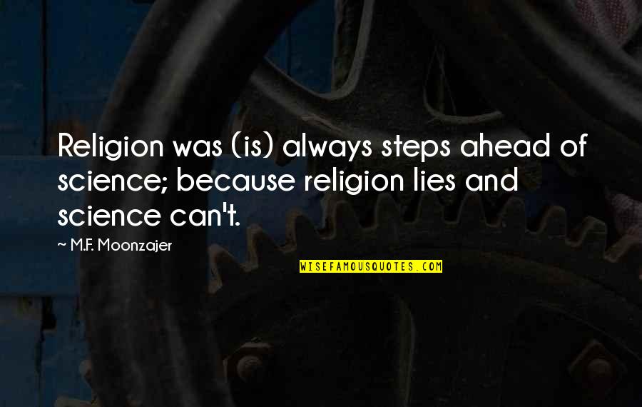 Thing In French Quotes By M.F. Moonzajer: Religion was (is) always steps ahead of science; Thing In French Quotes By M.F. Moonzajer: Religion was (is) always steps ahead of science;