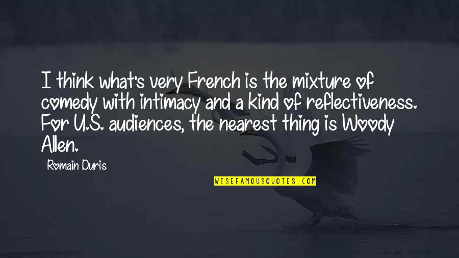 Thing In French Quotes By Romain Duris: I think what's very French is the mixture Thing In French Quotes By Romain Duris: I think what's very French is the mixture