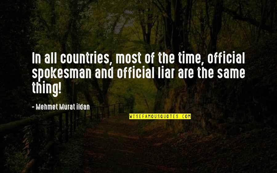 Thing More Liar Quotes By Mehmet Murat Ildan: In all countries, most of the time, official