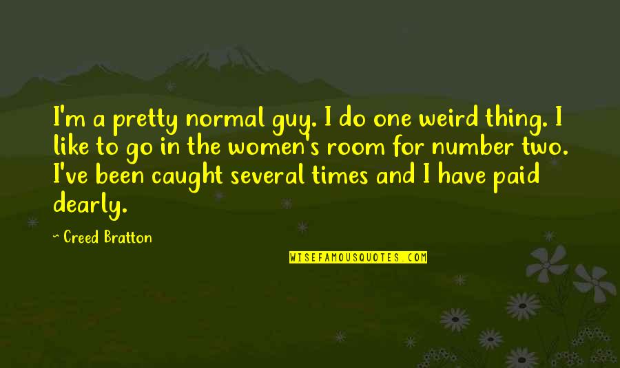 Thing One And Thing Two Quotes By Creed Bratton: I'm a pretty normal guy. I do one