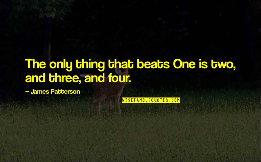 Thing One And Thing Two Quotes By James Patterson: The only thing that beats One is two,