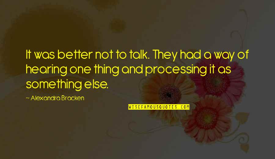 Thing One Thing 2 Quotes By Alexandra Bracken: It was better not to talk. They had Thing One Thing 2 Quotes By Alexandra Bracken: It was better not to talk. They had
