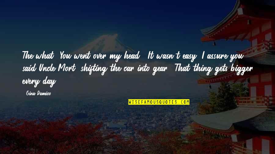 Thing Went Quotes By Gina Damico: The-what? You went over my head?""It wasn't easy, Thing Went Quotes By Gina Damico: The-what? You went over my head?""It wasn't easy,