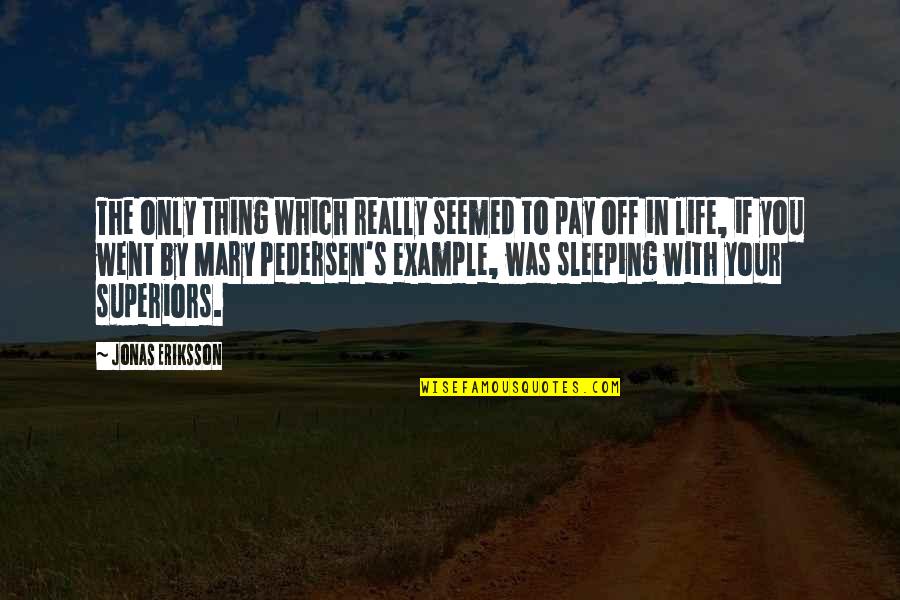 Thing Went Quotes By Jonas Eriksson: The only thing which really seemed to pay Thing Went Quotes By Jonas Eriksson: The only thing which really seemed to pay